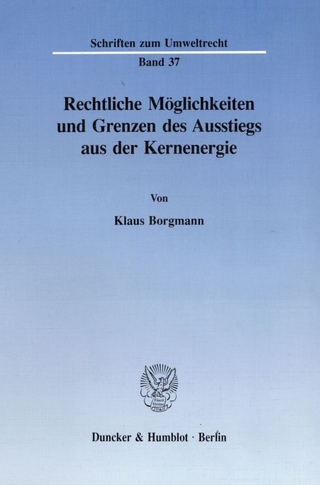Rechtliche Möglichkeiten und Grenzen des Ausstiegs aus der Kernenergie.