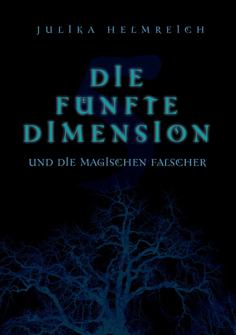 Die f&uuml;nfte Dimension und die magischen F&auml;lscher - Julika Helmreich