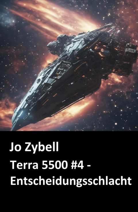 Terra 5500 #4 - Entscheidungsschlacht -  Jo Zybell