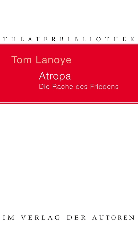 Atropa. Die Rache des Friedens - Tom Lanoye