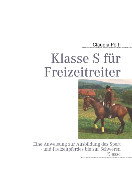 Klasse S f&uuml;r Freizeitreiter - Claudia P&ouml;ltl