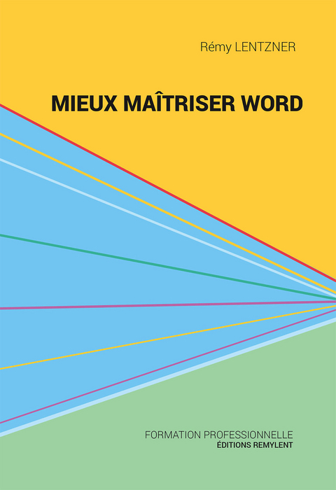 Mieux maîtriser Word - Rémy Lentzner