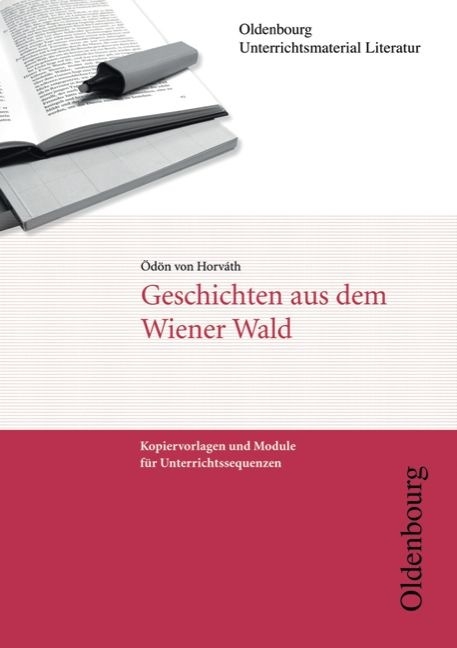 Oldenbourg Unterrichtsmaterial Literatur / Geschichten aus dem Wiener Wald - &Ouml;d&ouml;n von Horv&aacute;th, Gunnar Kaiser, Florian Radvan