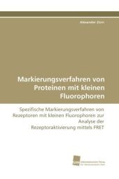 Markierungsverfahren von Proteinen mit kleinen Fluorophoren - Alexander Z&uuml;rn