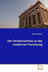 Der Parthenonfries in der modernen Forschung - Sigrid Vollmann