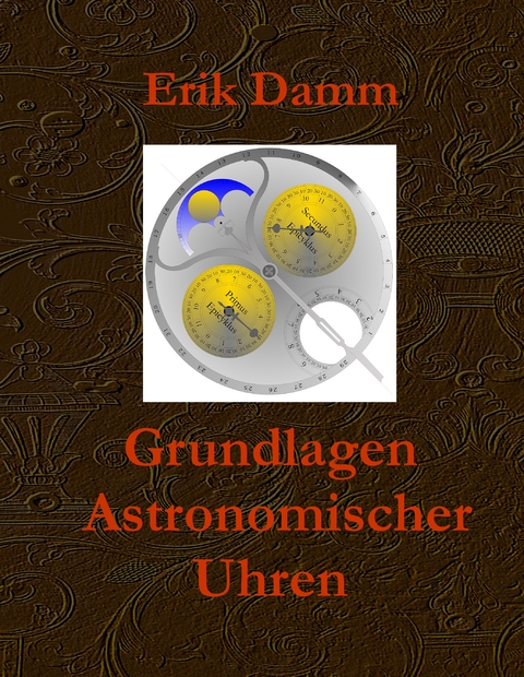 Grundlagen Astronomischer Uhren - Erik Damm