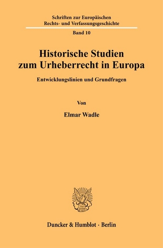 Historische Studien zum Urheberrecht in Europa.