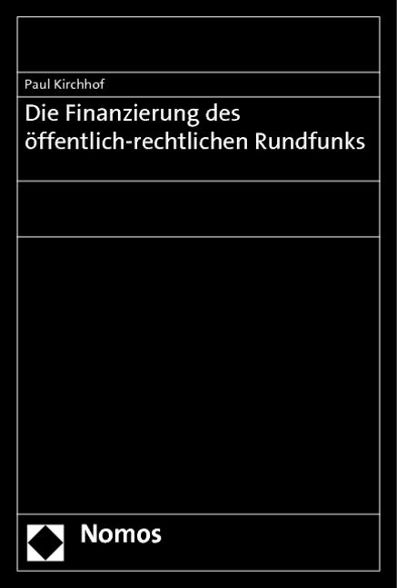 Die Finanzierung des &ouml;ffentlich-rechtlichen Rundfunks - Paul Kirchhof