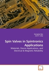 Spin Valves in Spintronics Applications - Seongtae Bae, Jack H. Judy