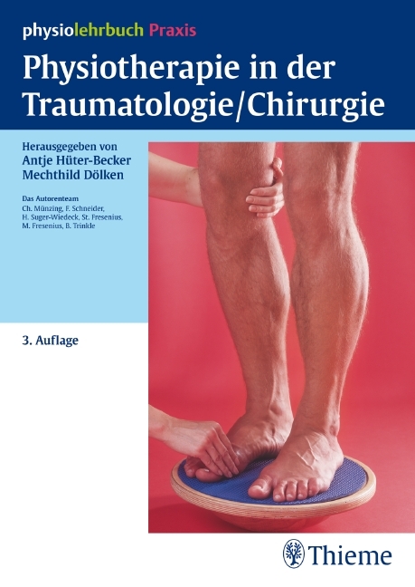 Physiotherapie in der Traumatologie/Chirurgie - Antje Hüter-Becker, Mechthild Dölken