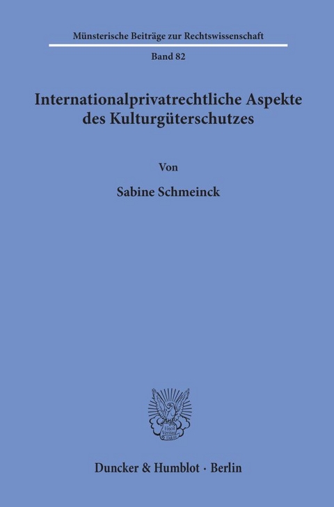 Internationalprivatrechtliche Aspekte des Kulturg&uuml;terschutzes. - Sabine Schmeinck