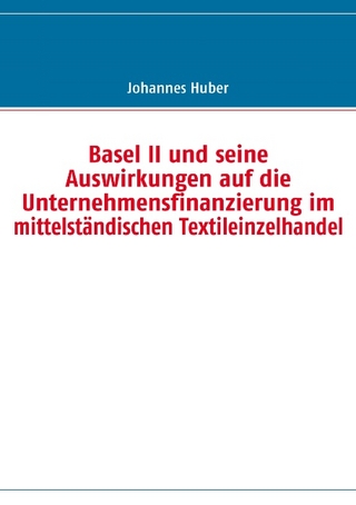 Basel II und seine Auswirkungen auf die Unternehmensfinanzierung im mittelständischen Textileinzelhandel