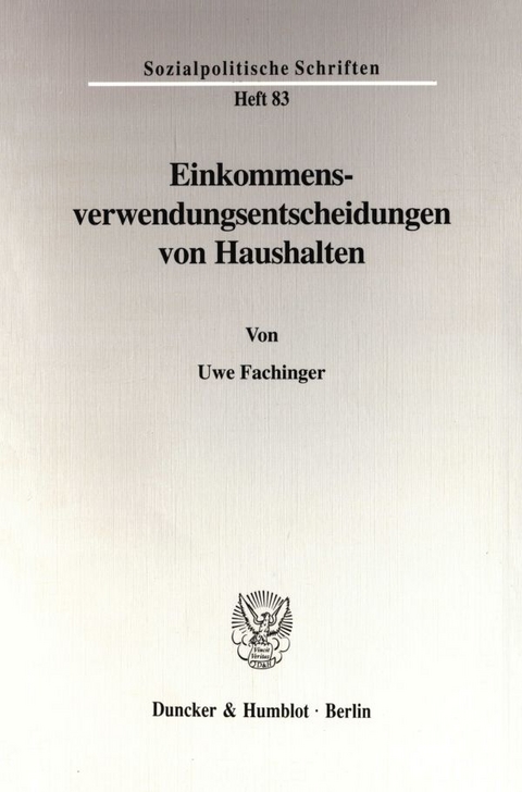 Einkommensverwendungsentscheidungen von Haushalten. - Uwe Fachinger