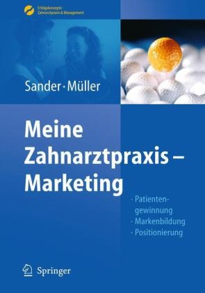 Meine Zahnarztpraxis - Marketing - Thomas Sander, Michal-Constanze M&uuml;ller