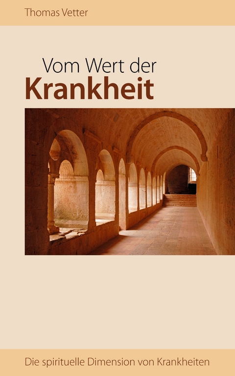 Vom Wert der Krankheit - Thomas Vetter