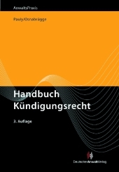 Handbuch K&uuml;ndigungsrecht - Italo Arcari, Barbara Brenner, Rupert Czinczoll, Peter Friedhofen, Theo Kade, Sabine Kiemstedt, Christof Kleinmann, Artur Bartholom&auml;us K&uuml;hnel, Klaus Pawlak, J&uuml;rgen Peter, Klaus Rinck, Jan Ruge, Rolf Schaefer, Oliver Vahle, Hans-Walter Theiss, Sebastian Witt, Nicolai Besgen, Frank-Michael Goebel, Stephan Osnabr&uuml;gge, Stephan Pauly, Wolfgang Arens