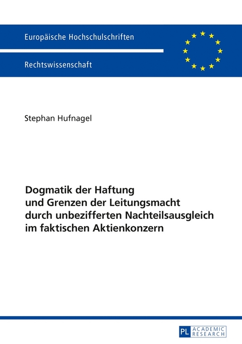 Dogmatik der Haftung und Grenzen der Leitungsmacht durch unbezifferten Nachteilsausgleich im faktischen Aktienkonzern - Stephan Hufnagel
