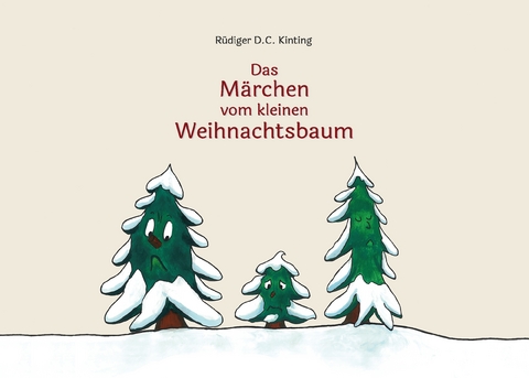 Das Märchen vom kleinen Weihnachtsbaum - Rüdiger D.C. Kinting