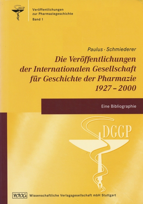 Die Ver&ouml;ffentlichungen der Internationalen Gesellschaft f&uuml;r Geschichte der Pharmazie 1927-2000 - Julian Paulus, Katja Schmiederer