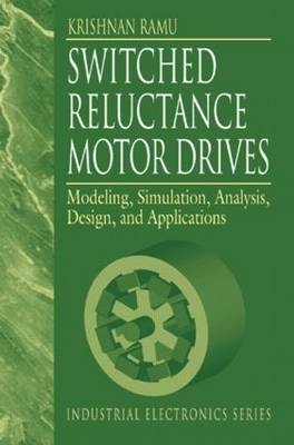 Switched Reluctance Motor Drives -  R. Krishnan