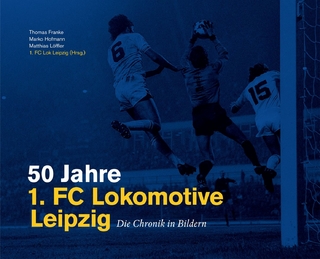 50 Jahre 1. FC Lokomotive Leipzig - Die Chronik in Bildern