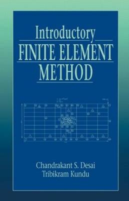Introductory Finite Element Method -  Chandrakant S. Desai,  Tribikram Kundu
