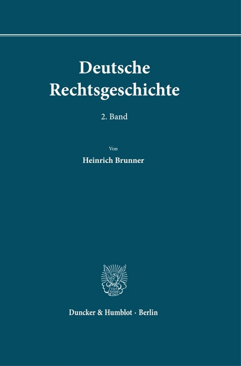 Deutsche Rechtsgeschichte. 2. Band. - Heinrich Brunner