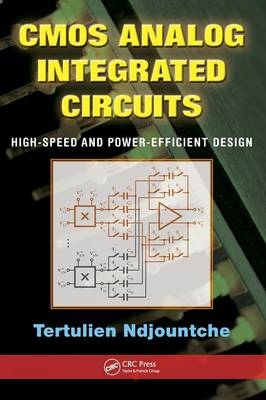 CMOS Analog Integrated Circuits -  Tertulien Ndjountche