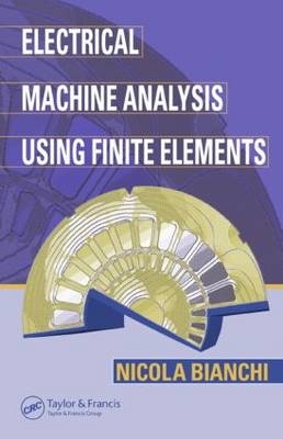Electrical Machine Analysis Using Finite Elements -  Nicola Bianchi