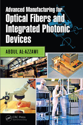 Advanced Manufacturing for Optical Fibers and Integrated Photonic Devices
