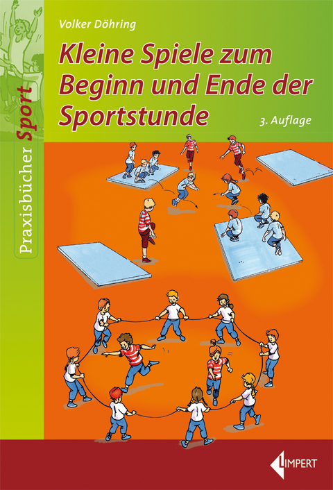 Kleine Spiele zum Beginn und Ende der Sportstunde - Volker D&ouml;hring