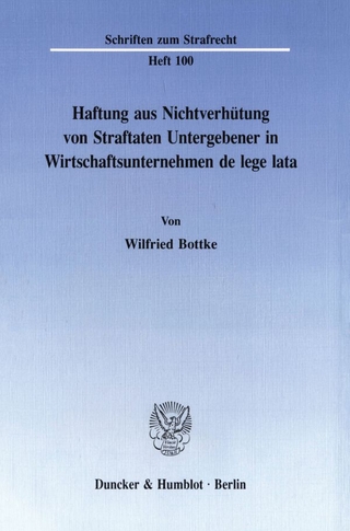 Haftung aus Nichtverhütung von Straftaten Untergebener in Wirtschaftsunternehmen de lege lata.