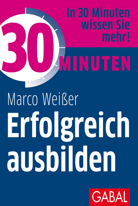 30 Minuten Erfolgreich ausbilden - Marco Wei&szlig;er