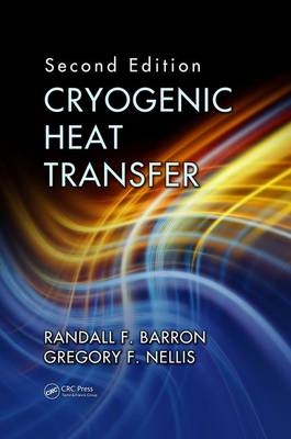 Cryogenic Heat Transfer -  Randall F. Barron,  Gregory F. Nellis