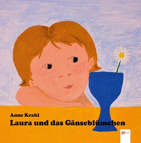 Laura und das G&auml;nsebl&uuml;mchen - Anne Krahl