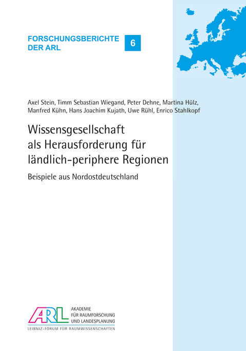 Wissensgesellschaft als Herausforderung f&uuml;r l&auml;ndlich-periphere Regionen - Axel Stein, Timm Sebastian Wiegand, Peter Dehne, Martina H&uuml;lz, Manfred K&uuml;hn, Hans Joachim Kujath, Uwe R&uuml;hl, Enrico Stahlkopf