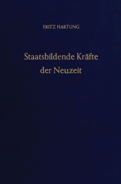 Staatsbildende Kr&auml;fte der Neuzeit. - Fritz Hartung