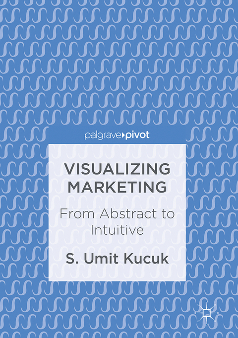 Visualizing Marketing - S. Umit Kucuk
