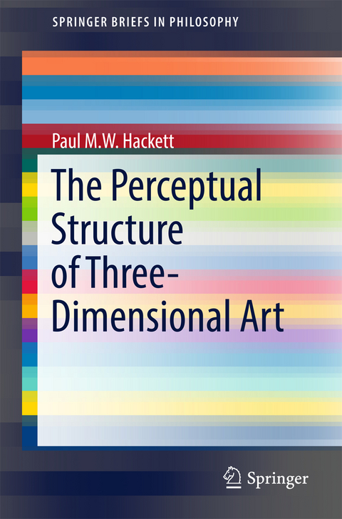 The Perceptual Structure of Three-Dimensional Art - Paul M.W. Hackett