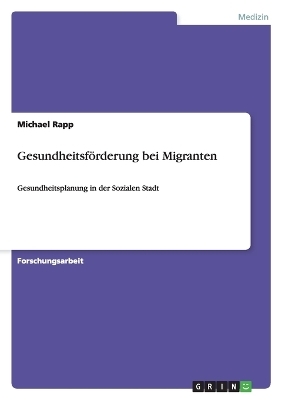Gesundheitsf&ouml;rderung bei Migranten - Michael Rapp