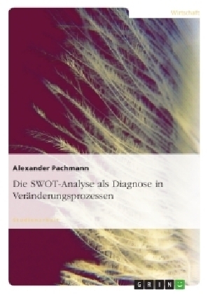 Die SWOT-Analyse als Diagnose in Veränderungsprozessen