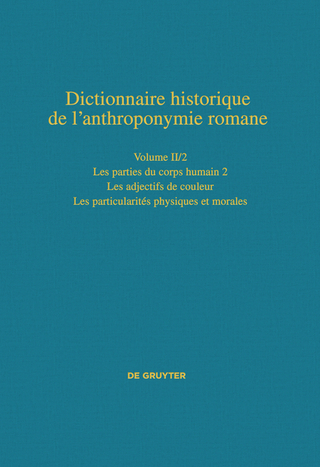 Dictionnaire historique de l’anthroponymie romane (Patronymica Romanica) / Les parties du corps humain 2 – Les particularités physiques et morales