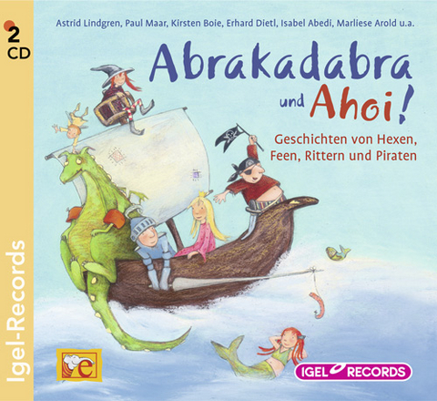 Abrakadabra und Ahoi! - Astrid Lindgren, Paul Maar, Kirsten Boie, Erhard Dietl, Isabel Abedi, Marliese Arold