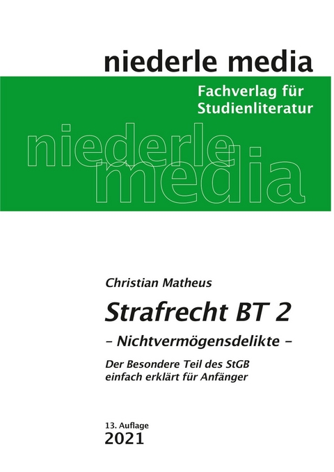 Strafrecht BT 2 - 2021 - Nichtverm&ouml;gensdelikte - Christian Matheus