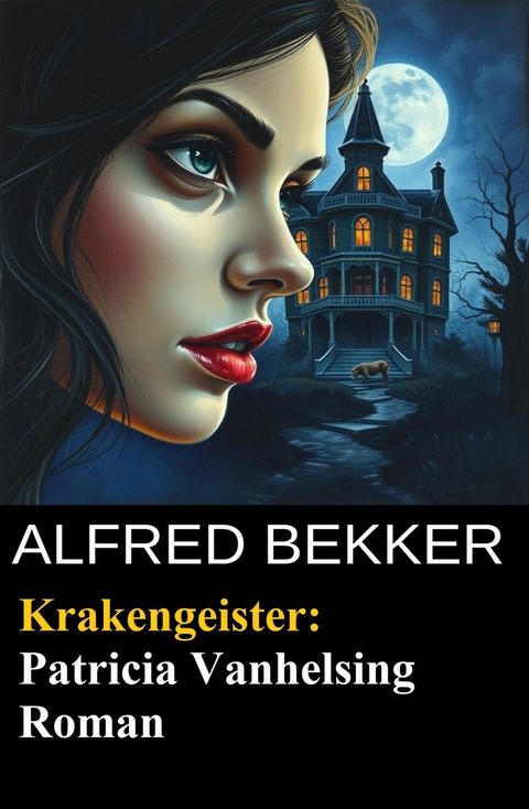 Krakengeister: Patricia Vanhelsing Roman -  Alfred Bekker
