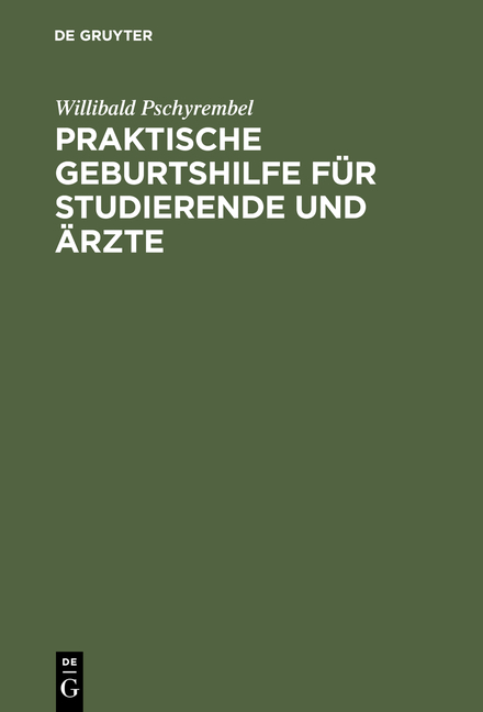 Praktische Geburtshilfe f&uuml;r Studierende und &Auml;rzte - Willibald Pschyrembel