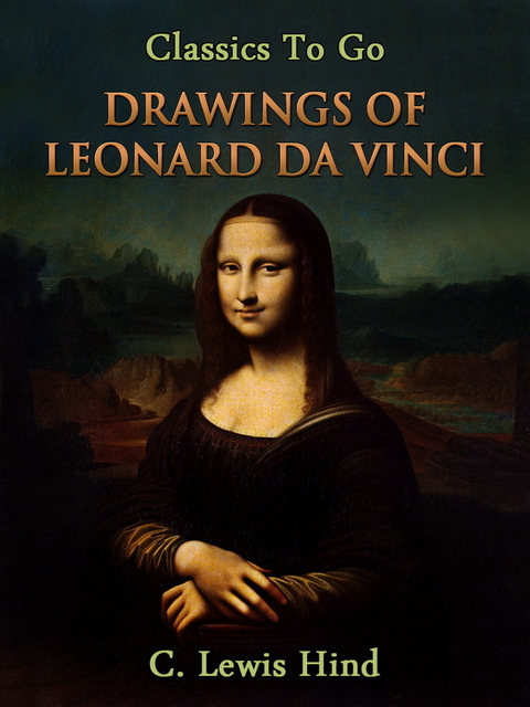 The Drawings of Leonard da Vinci -  C. Lewis Hind