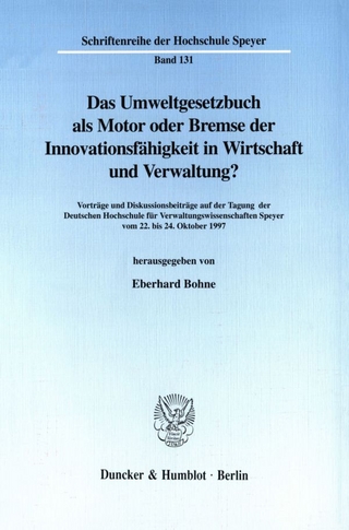 Das Umweltgesetzbuch als Motor oder Bremse der Innovationsfähigkeit in Wirtschaft und Verwaltung?