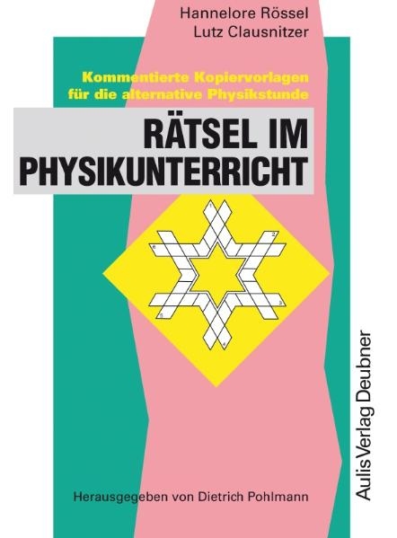 Kopiervorlagen Physik / R&auml;tsel im Physikunterricht - Hannelore R&ouml;ssel, Lutz Clausnitzer