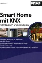 Smart Home mit KNX selbst planen und installieren - Frank V&ouml;lkel
